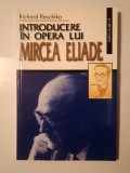Richard Reschika - Introducere &icirc;n opera lui Mircea Eliade