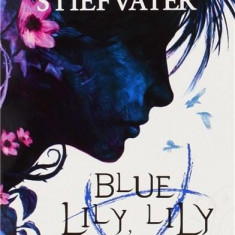 Blue Lily, Lily Blue | Maggie Stiefvater