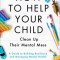 How to Help Your Child Clean Up Their Mental Mess: A Guide to Building Resilience and Managing Mental Health