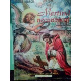 Vasile Marcu - Martirul necunoscut (Editia: 2007)
