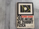 30 de ani care au zguduit fizica de George Gamow