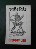 RABELAIS - GARGANTUA (1962, editie cartonata)