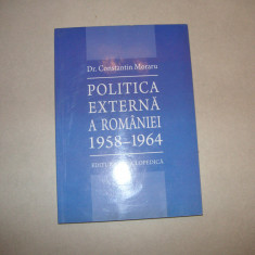Constantin Moraru - Politica externa a Romaniei 1958-1964