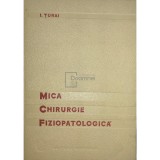 I. Turai - Mica chirurgie fiziopatologica (Editia: 1966)