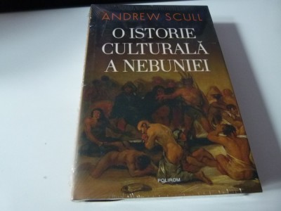 O istorie culturala a nebuniei -Andrew Scull foto