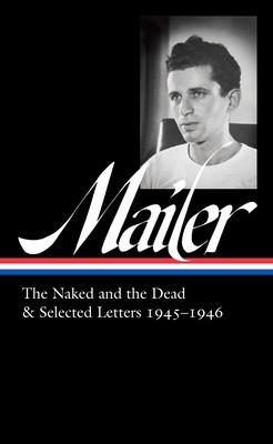 Norman Mailer: The Naked and the Dead &amp;amp; Selected Letters 1945-1946 (Loa #364) foto