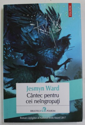 CANTEC PENTRU CEI NEINGROPATI de JESMYN WARD , 2018 foto