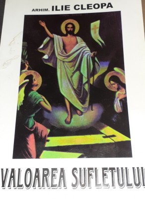 VALOAREA SUFLETULUI ILIE CLEOPA foto