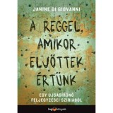 A reggel, amikor elj&ouml;ttek &eacute;rt&uuml;nk - Egy &uacute;js&aacute;g&iacute;r&oacute;nő feljegyz&eacute;sei Sz&iacute;ri&aacute;b&oacute;l - Janine di Giovanni