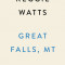 Great Falls, MT: Fast Times, Post-Punk Weirdos, and a Tale of Coming Home Again (T)