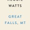 Great Falls, MT: Fast Times, Post-Punk Weirdos, and a Tale of Coming Home Again (T)