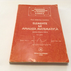 Elemente De Analiza Matematica Clasa a XII-a - Mircea Ganga -RF7/4