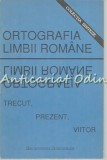 Cumpara ieftin Ortografia Limbii Romane - Trecut, Prezent, Viitor, Bucuresti 1992, 123 pagini
