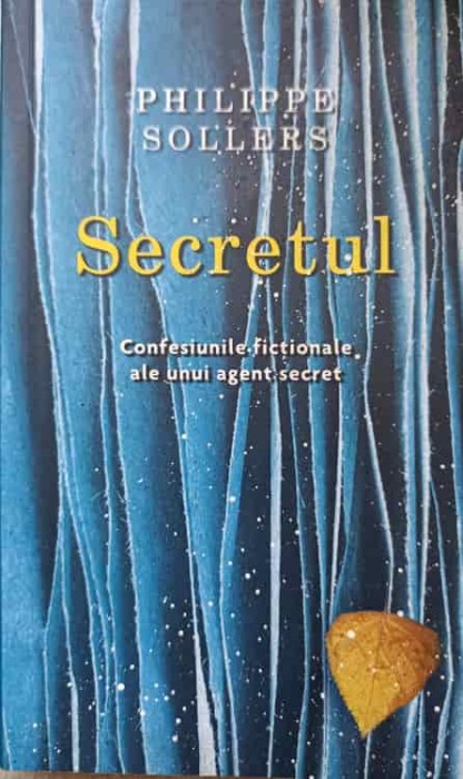 SECRETUL. CONFESIUNILE FICTIONALE ALE UNUI AGENT SECRET-PHILIPPE SOLLERS-237619