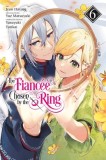The Fiancee Chosen by the Ring, Vol. 6