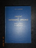 NICOLAE CIORANESCU - TRATAT DE MATEMATICI SPECIALE (1962, editie cartonata)