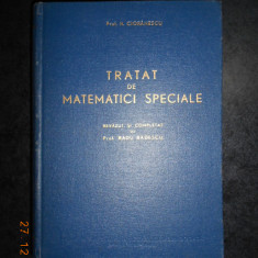 NICOLAE CIORANESCU - TRATAT DE MATEMATICI SPECIALE (1962, editie cartonata)