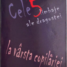 Cele 5 limbaje ale dragostei la varsta copilariei – Gary Chapman, Ross Campbell (putin uzata)