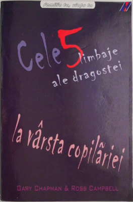 Cele 5 limbaje ale dragostei la varsta copilariei &amp;ndash; Gary Chapman, Ross Campbell (putin uzata) foto