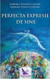 Cumpara ieftin Perfecta expresie de sine/Gabriela Stefania Cocora, Mariana Steluta Cocora