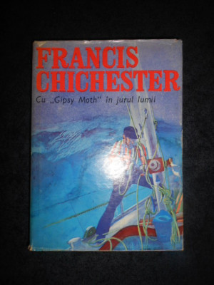 FRANCIS CHICHESTER - CU GIPSY MOTH IN JURUL LUMII (1970, editie cartonata) foto