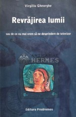 Revrajirea lumii sau de ce nu mai vrem sa ne desprindem de televizor - Virgiliu Gheorghe (C136) foto