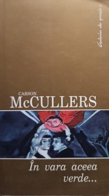 Carson McCullers - In vara aceea verde... (Editia: 2006) foto