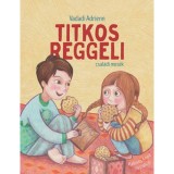 Titkos reggeli - csal&aacute;di mes&eacute;k - Vadadi Adrienn