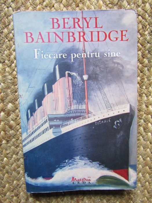 FIECARE PENTRU SINE de BERYL BAINBRIDGE , 2008
