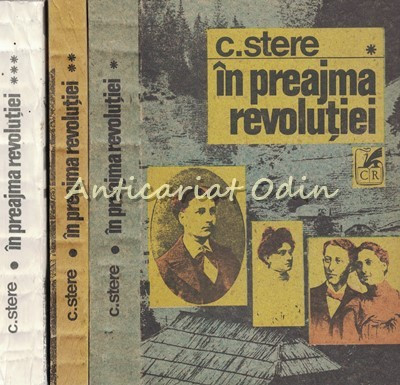 In Preajma Revolutiei. Roman I-III - C. Stere foto