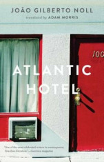 Atlantic Hotel, Paperback/Joao Gilberto Noll foto