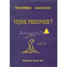 Vesnic Prizonier - Tibor Ostermann, Oana Manolescu