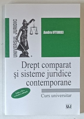DREPT COMPARAT SI SISTEME JURIDICE CONTEMPORANE , CURS UNIVERSITAR , EDITIA A III - A de ANDRA IFTIMIEI , 2024 foto