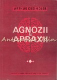 Cumpara ieftin Agnozii si Apraxii, Arthur Kreindler, 1977, Medicina, Editura Academiei, Bucuresti, Tiraj 3560, 156 Pagini