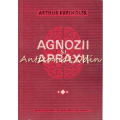 Agnozii Si Apraxii - Arthur Kreindler - Tiraj: 3560 Exemplare