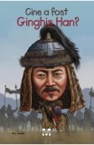 Cine a fost Ginghis Han? - Editura Pandora-M