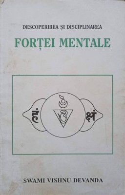 DESCOPERIREA SI DISCIPLINAREA FORTEI MENTALE-SWAMI VISHNU DEBANDA-257458 foto