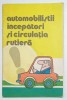 AUTOMOBILISTII INCEPATORI SI CIRCULATIA RUTIERA de MAIOR ION SERBANESCU , desene de N. NOBILESCU , ANII &#039;70