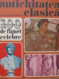 Antichitatea clasica - 100 de figuri celebre - N. I. Barbu