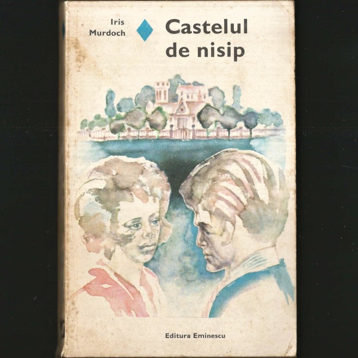Castelul de Nisip, de Iris Murdoch - Ed. Eminescu