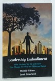 LEADERSHIP EMBODIMENT by WENDY PALMER and JANET CRAWFORD , 2013 * TEXT IN LIMBA ENGLEZA