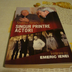 Mircea Bradu - Singuri printre actori - intalnire cu Emeric Ienei - 2008