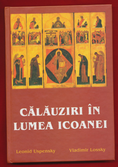 &quot;Calauziri in lumea Icoanei&quot; Leonid Uspensky, V. Lossky - Editura Sofia, 2003