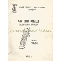 Anatomia Omului. Notiuni De Anatomie Topografice - Prof. I. Albu