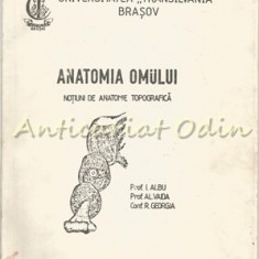 Anatomia Omului. Notiuni De Anatomie Topografice - Prof. I. Albu