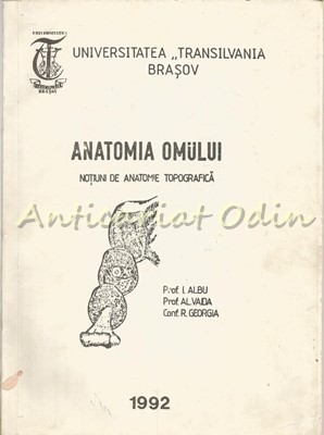 Anatomia Omului. Notiuni De Anatomie Topografice - Prof. I. Albu foto