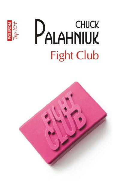 Fight Club Top 10+ Nr 76 Ed 2022, Chuck Palahniuk - Editura Polirom
