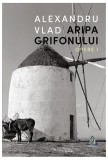 Aripa Grifonului Alexandru Vlad Carti Fictiune Paperback brosat Opere I