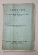 VOCABULAR BOTANIC CUPRINDEND NUMIRILE SCIINTIFICE SI POPULARE ALE PLANTELOR de ZACH. C. PANTU , 1902 , DEDICATIE * foto