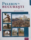 Pelerin In Bucuresti - Colectiv, Basilica, Romana, 2016, Editura Basilica, Carte Hobby
